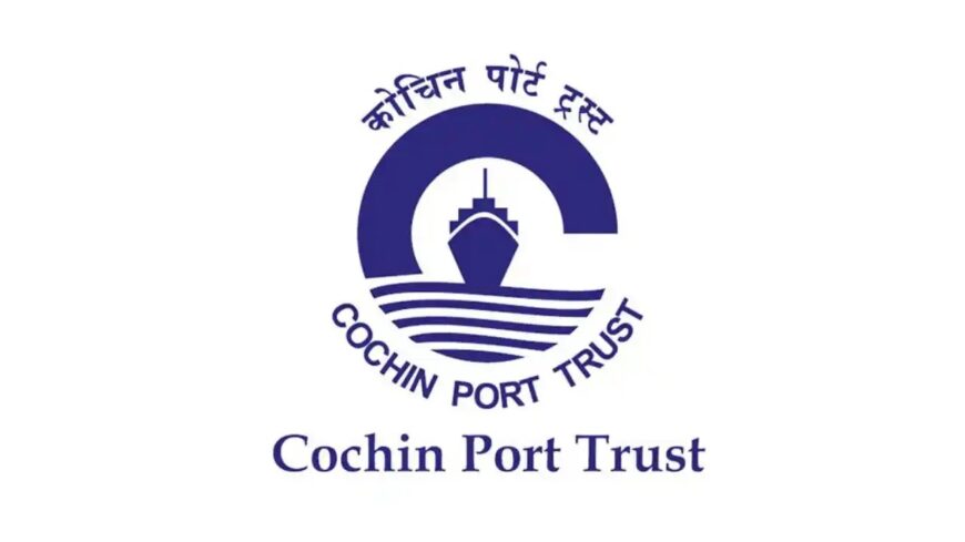 കൊച്ചിൻ പോർട്ട്‌ അതോറിറ്റിയിൽ അവസരങ്ങൾ | Cochin Port Trust Recruitment 2025